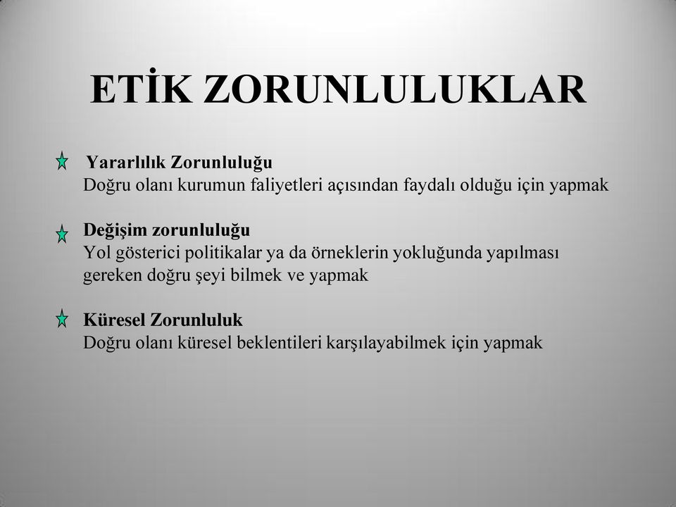 politikalar ya da örneklerin yokluğunda yapılması gereken doğru Ģeyi bilmek