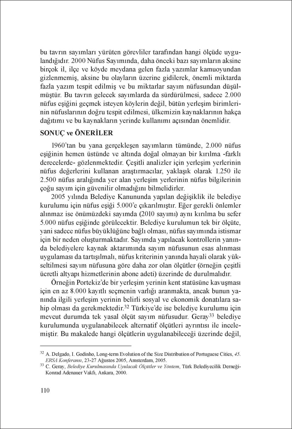 yazım tespit edilmiş ve bu miktarlar sayım nüfusundan düşülmüştür. Bu tavrın gelecek sayımlarda da sürdürülmesi, sadece 2.