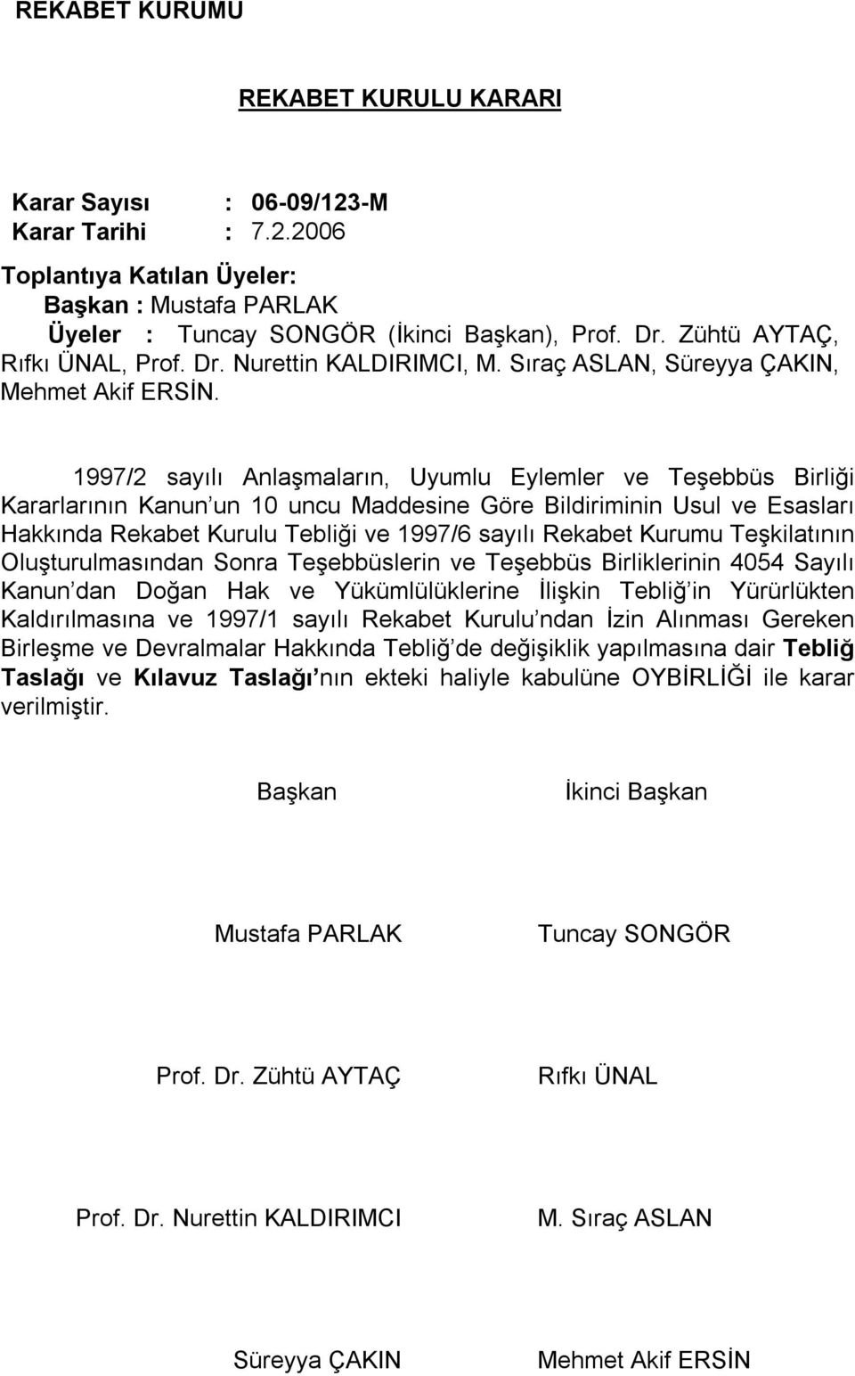 1997/2 sayılı Anlaşmaların, Uyumlu Eylemler ve Teşebbüs Birliği Kararlarının Kanun un 10 uncu Maddesine Göre Bildiriminin Usul ve Esasları Hakkında Rekabet Kurulu Tebliği ve 1997/6 sayılı Rekabet