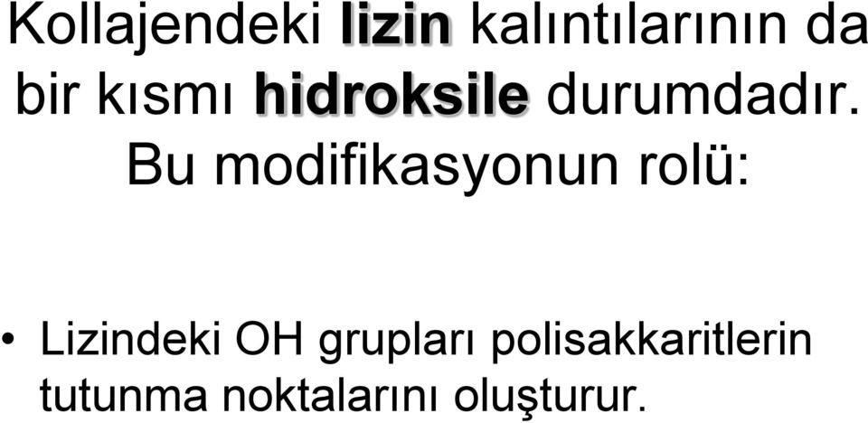 Bu modifikasyonun rolü: Lizindeki OH