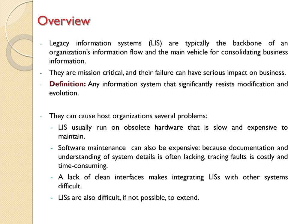 - They can cause host organizations several problems: - LIS usually run on obsolete hardware that is slow and expensive to maintain.