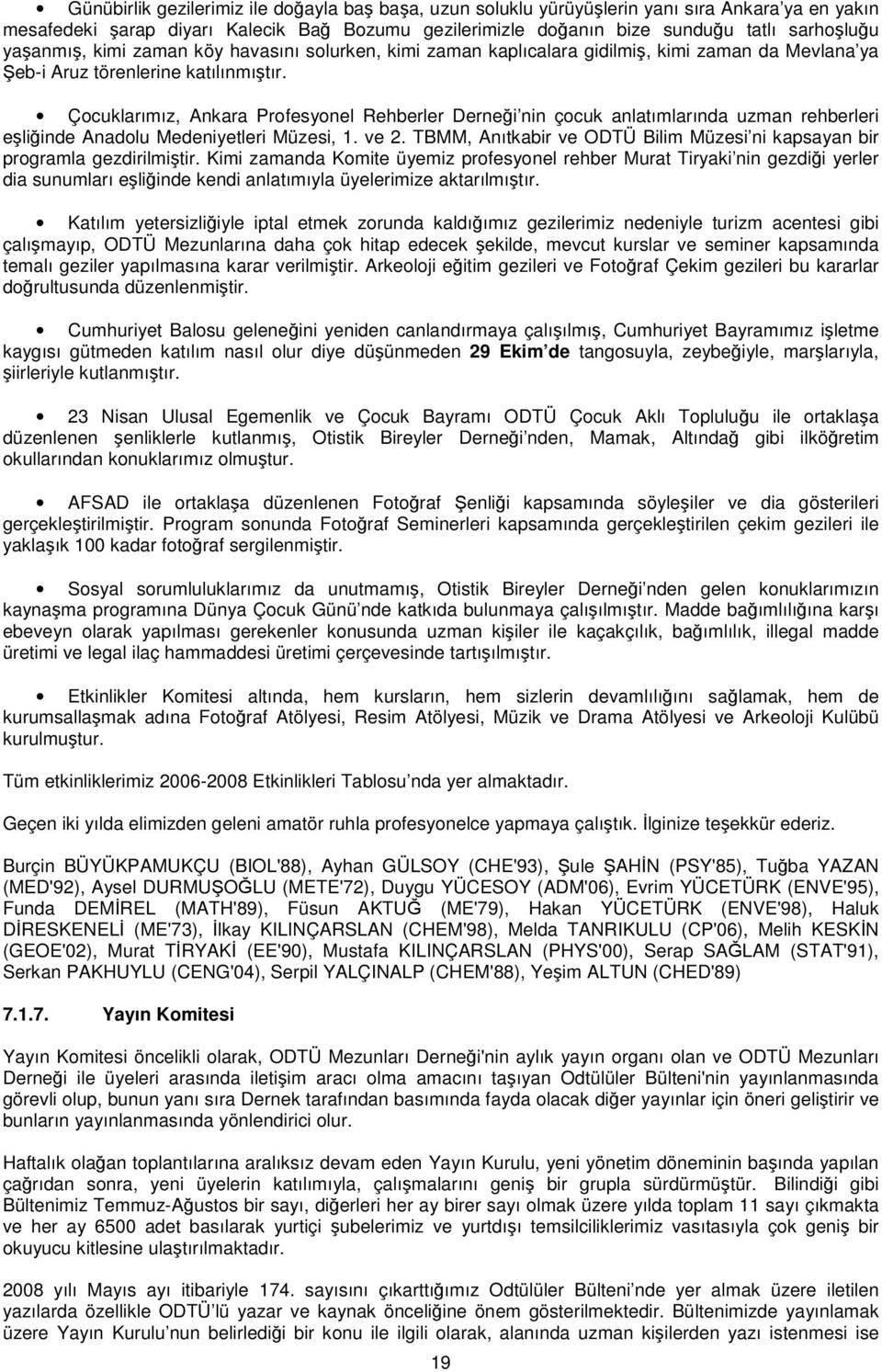 Çocuklarımız, Ankara Profesyonel Rehberler Derneği nin çocuk anlatımlarında uzman rehberleri eşliğinde Anadolu Medeniyetleri Müzesi, 1. ve 2.