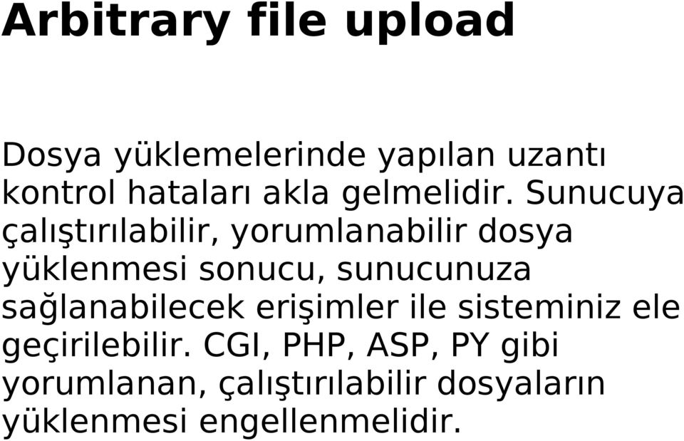 Sunucuya çalıştırılabilir, yorumlanabilir dosya yüklenmesi sonucu, sunucunuza