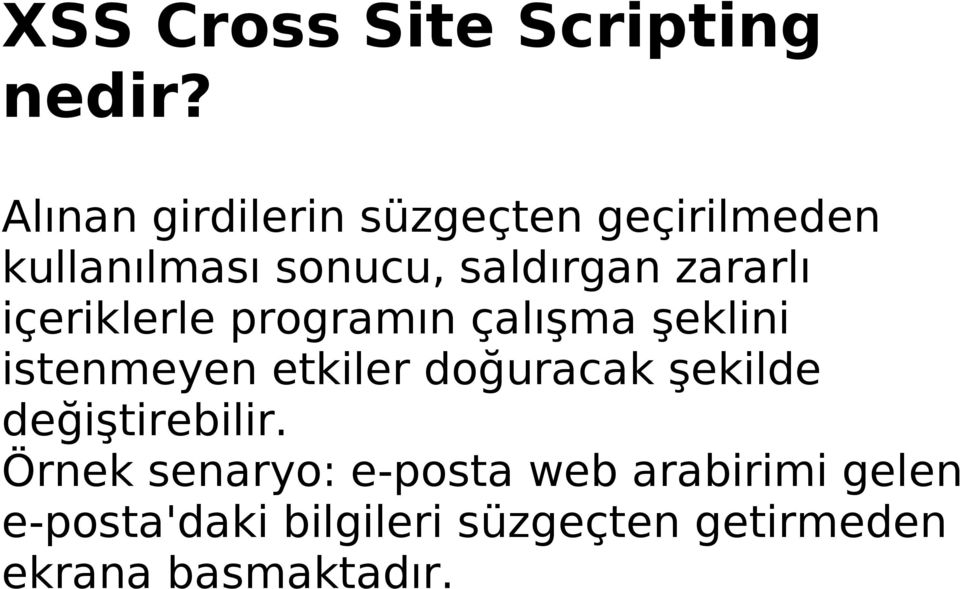 zararlı içeriklerle programın çalışma şeklini istenmeyen etkiler doğuracak