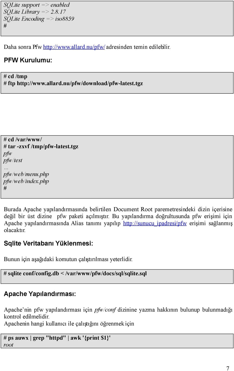 php Burada Apache yapılandırmasında belirtilen Document Root paremetresindeki dizin içerisine değil bir üst dizine pfw paketi açılmıştır.