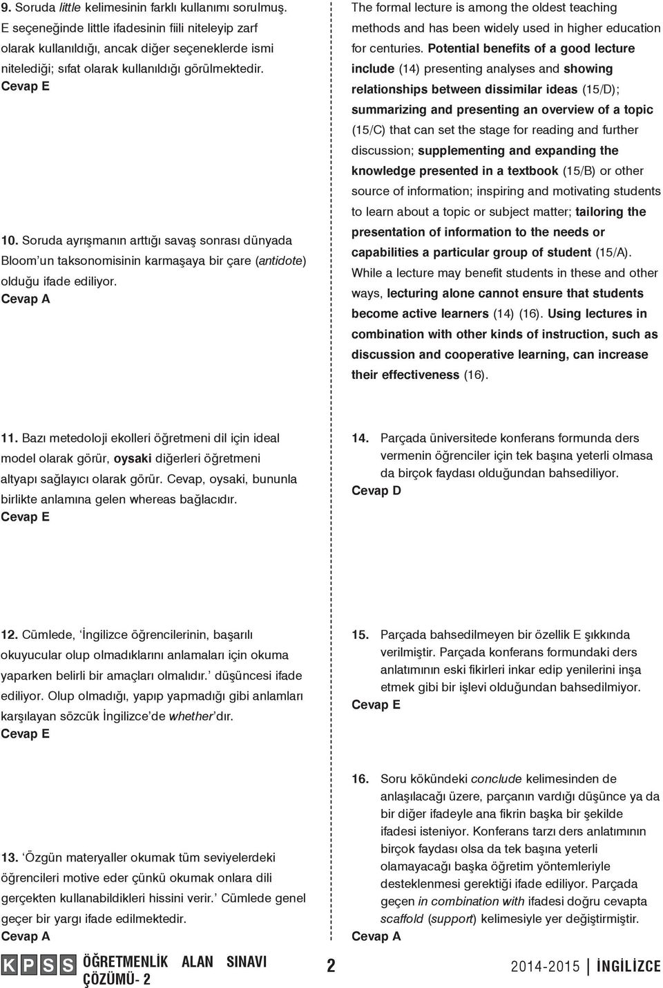 Soruda ayrışmanın arttığı savaş sonrası dünyada Bloom un taksonomisinin karmaşaya bir çare (antidote) olduğu ifade ediliyor.