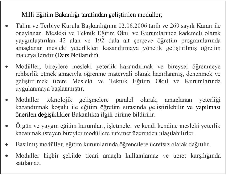 yeterlikleri kazandırmaya yönelik geliştirilmiş öğretim materyalleridir (Ders Notlarıdır).