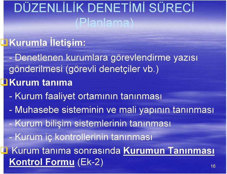 ) Kurum tanıma - Kurum faaliyet ortamının tanınması - Muhasebe sisteminin ve mali yapının