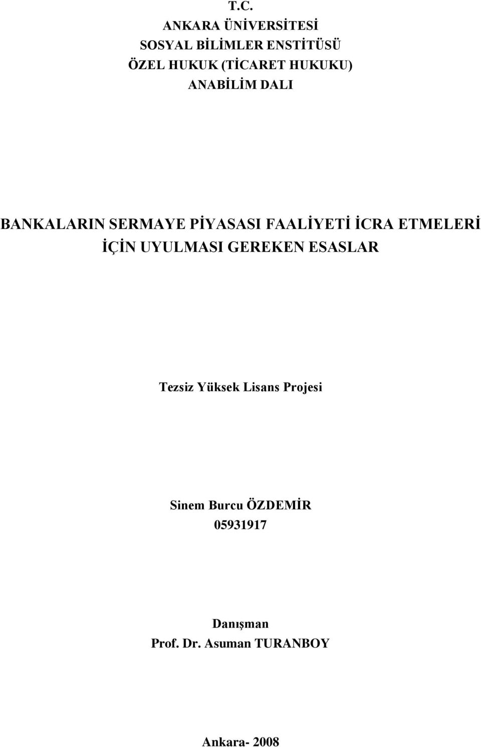 ETMELERİ İÇİN UYULMASI GEREKEN ESASLAR Tezsiz Yüksek Lisans Projesi