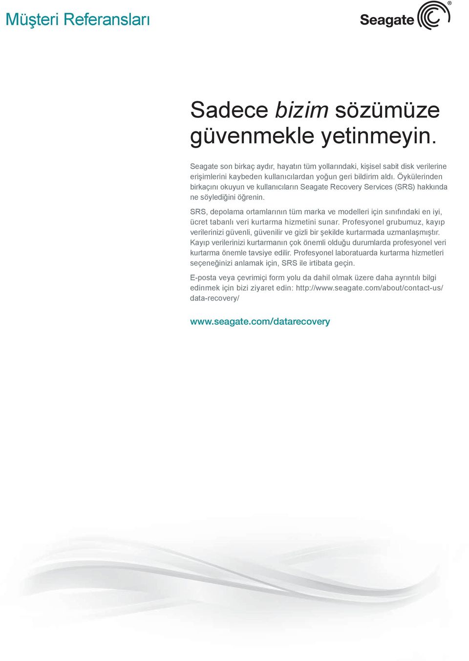 SRS, depolama ortamlarının tüm marka ve modelleri için sınıfındaki en iyi, ücret tabanlı veri kurtarma hizmetini sunar.