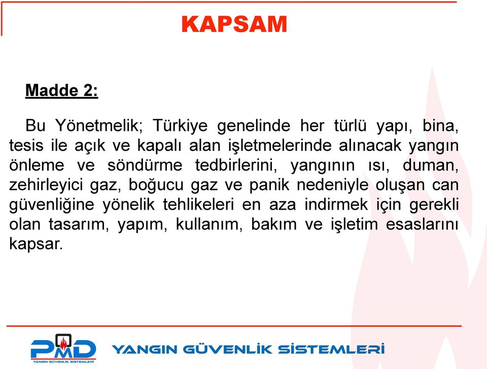 duman, zehirleyici gaz, boğucu gaz ve panik nedeniyle oluşan can güvenliğine yönelik