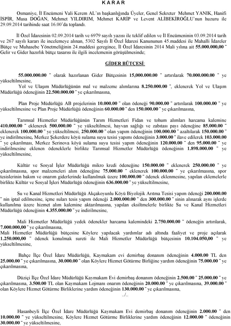 maddesi ile Mahalli İdareler Bütçe ve Muhasebe Yönetmeliğinin 24.maddesi geregince, İl Özel İdaresinin 2014 Mali yılına ait 55.000.