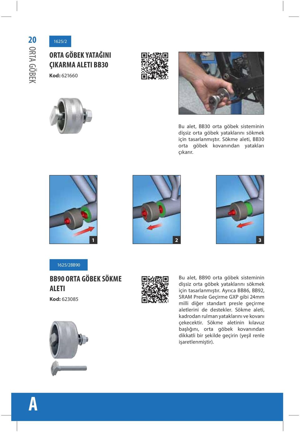 1 2 3 1625/2BB90 BB90 ORTA GÖBEK SÖKME ALETI Kod: 623085 Bu alet, BB90 orta göbek sisteminin dişsiz orta göbek yataklarını sökmek için tasarlanmıştır.