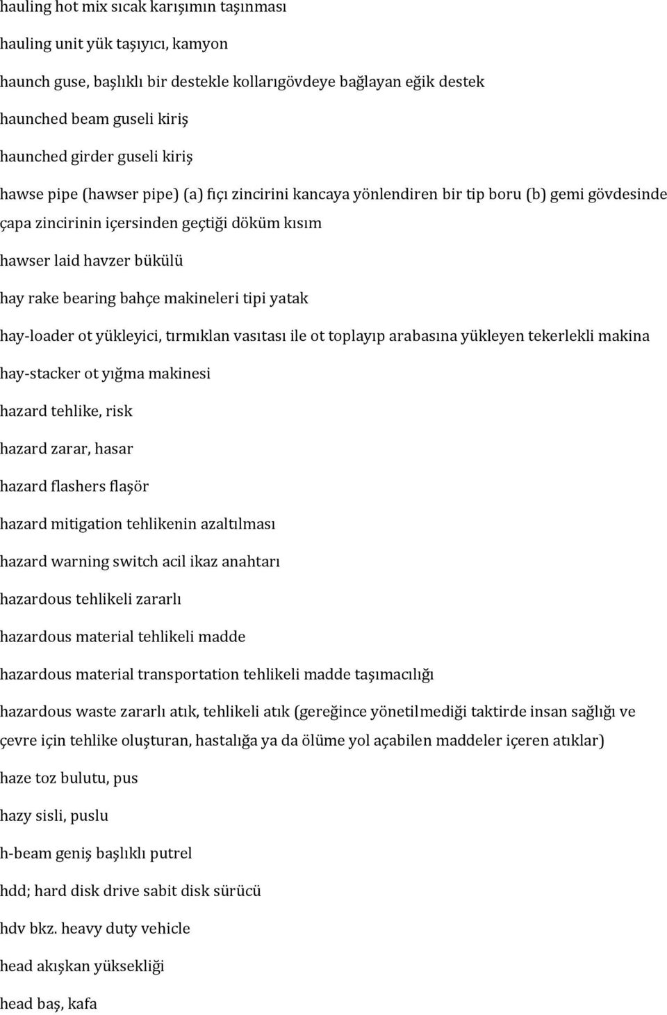 makineleri tipi yatak hay loader ot yükleyici, tırmıklan vasıtası ile ot toplayıp arabasına yükleyen tekerlekli makina hay stacker ot yığma makinesi hazard tehlike, risk hazard zarar, hasar hazard