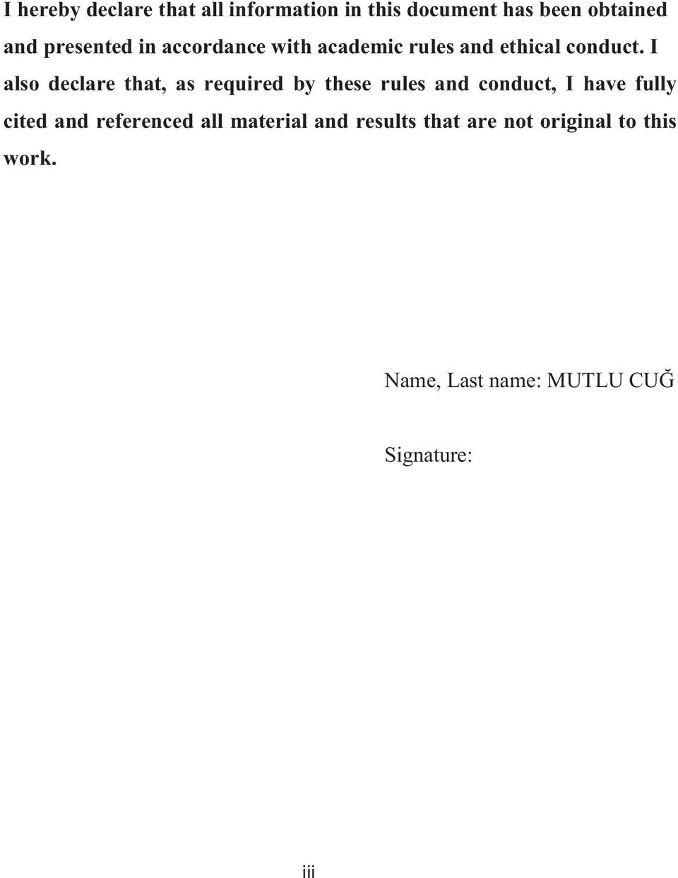 I also declare that, as required by these rules and conduct, I have fully cited and