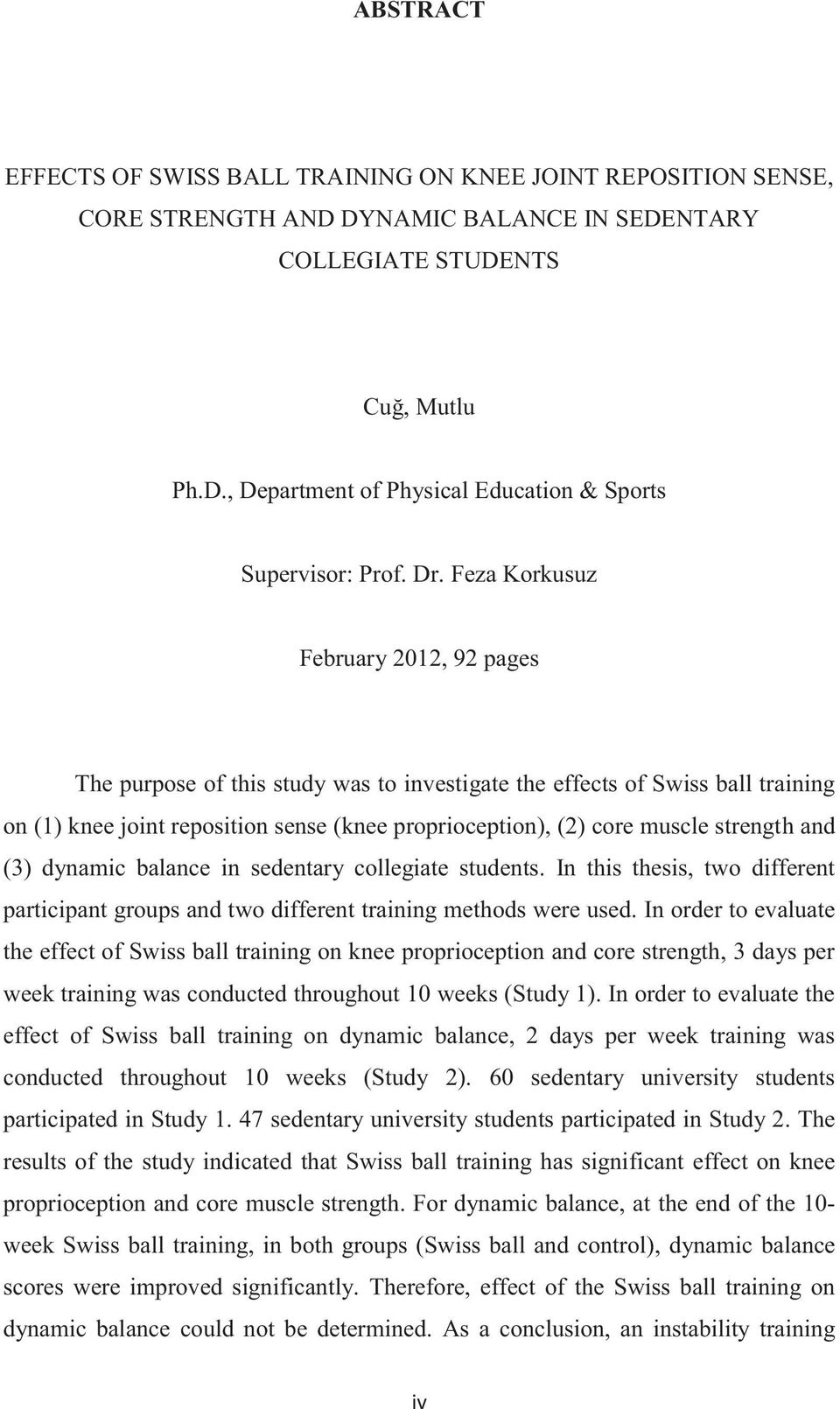 strength and (3) dynamic balance in sedentary collegiate students. In this thesis, two different participant groups and two different training methods were used.