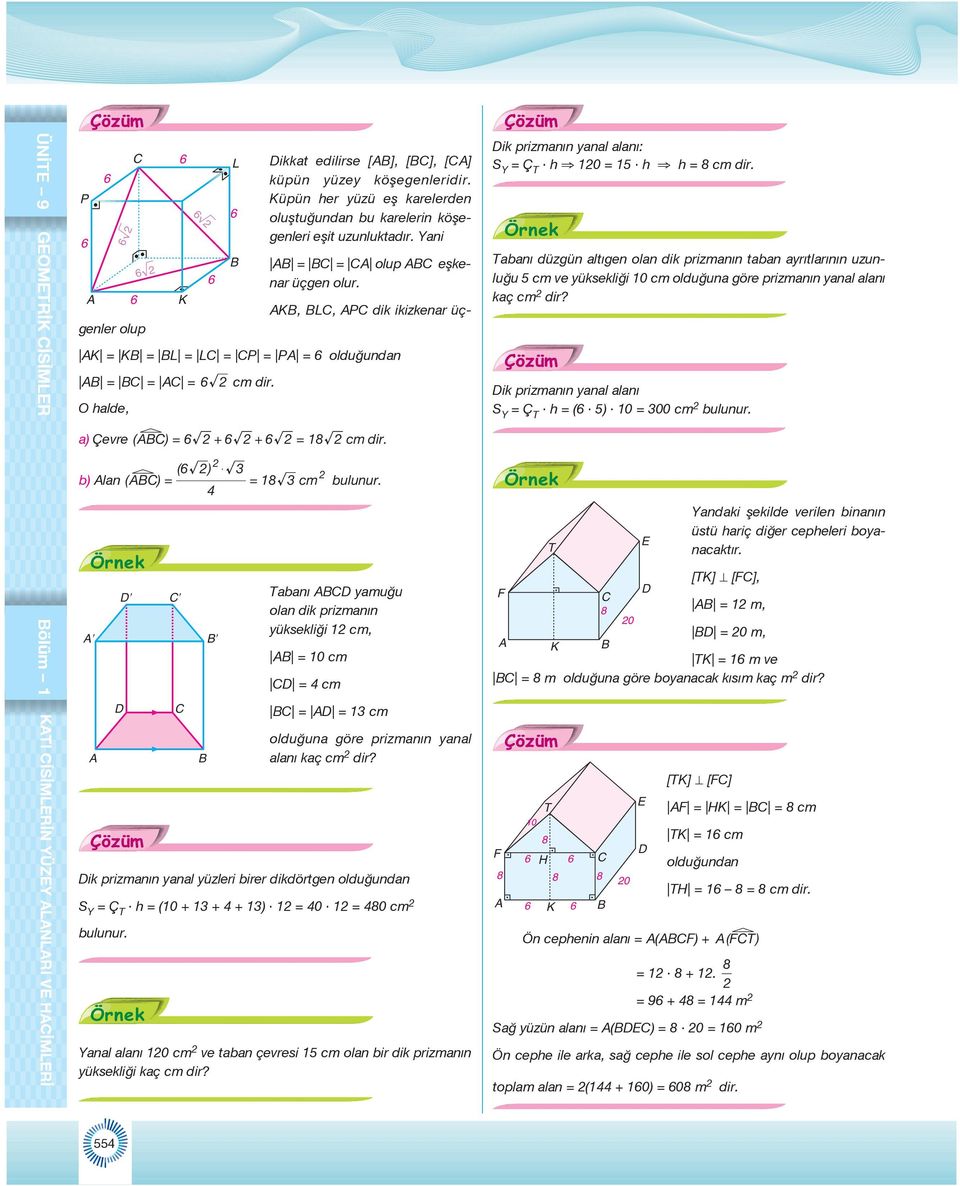 & ( ) $ b) ln ( ) = = 8 cm bulunur. bnı ymuğu oln dik prizmnın yüksekliği cm, = 0 cm = cm = = cm olduğun göre prizmnın ynl lnı kç cm dir?