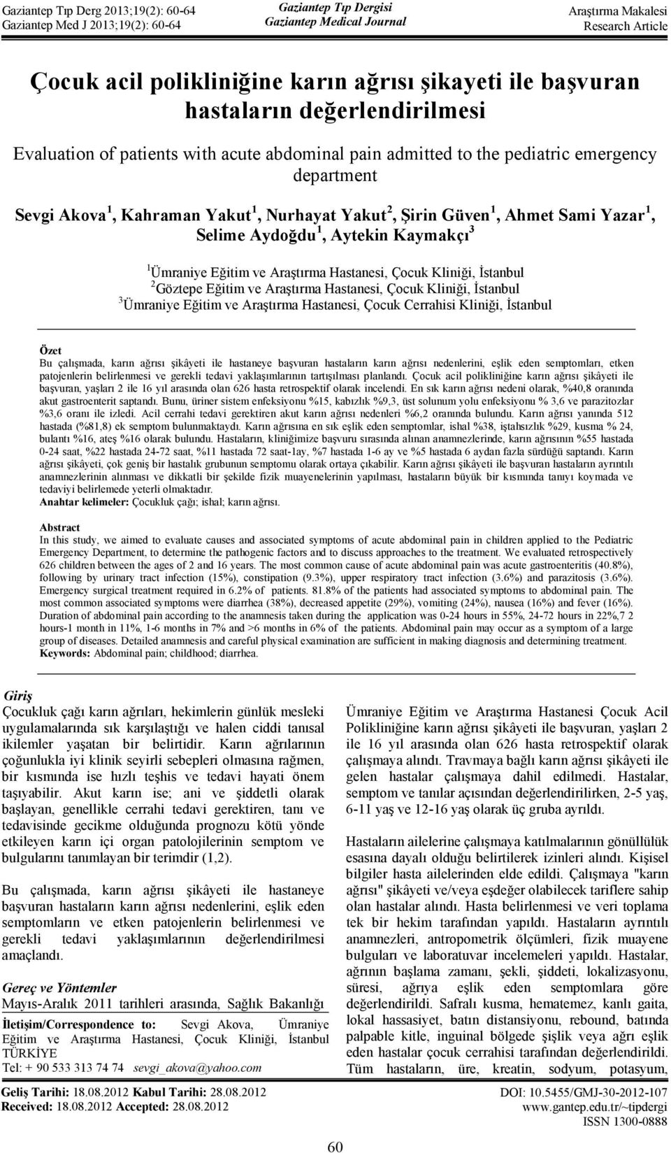 Ümraniye Eğitim ve Araştırma Hastanesi, Çocuk Kliniği, İstanbul 2 Göztepe Eğitim ve Araştırma Hastanesi, Çocuk Kliniği, İstanbul 3 Ümraniye Eğitim ve Araştırma Hastanesi, Çocuk Cerrahisi Kliniği,