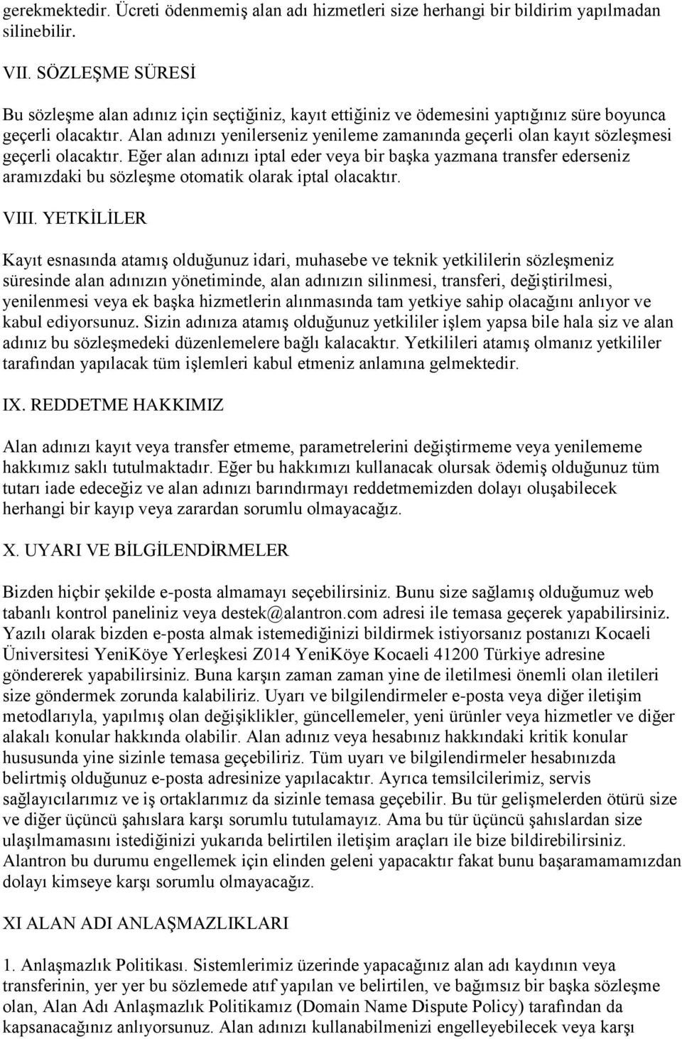 Alan adınızı yenilerseniz yenileme zamanında geçerli olan kayıt sözleşmesi geçerli olacaktır.