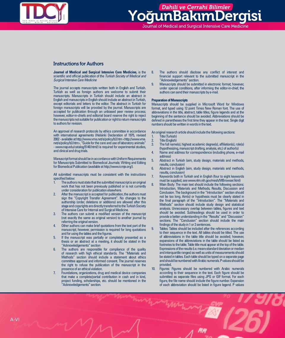 Manuscripts in Turkish should include an abstract in English and manuscripts in English should include an abstract in Turkish, except editorials and letters to the editor.