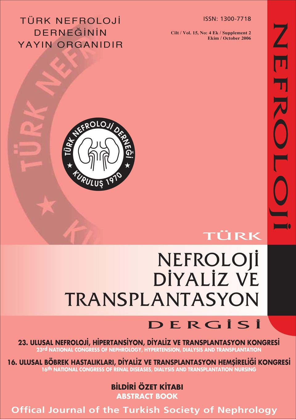 ULUSAL NEFROLOJ, H PERTANS YON, D YAL Z VE TRANSPLANTASYON KONGRES 23rd NATIONAL CONGRESS OF NEPHROLOGY, HYPERTENSION, DIALYSIS AND