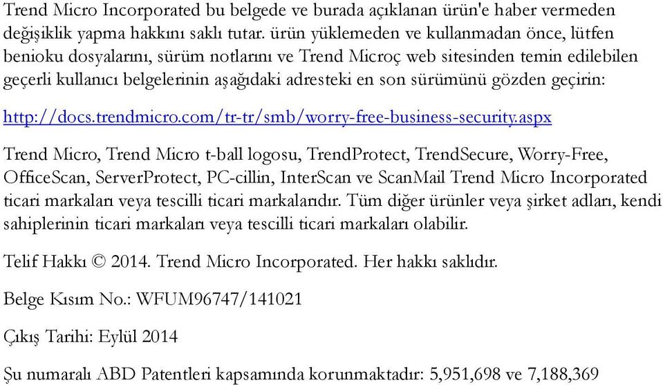 gözden geçirin: http://docs.trendmicro.com/tr-tr/smb/worry-free-business-security.