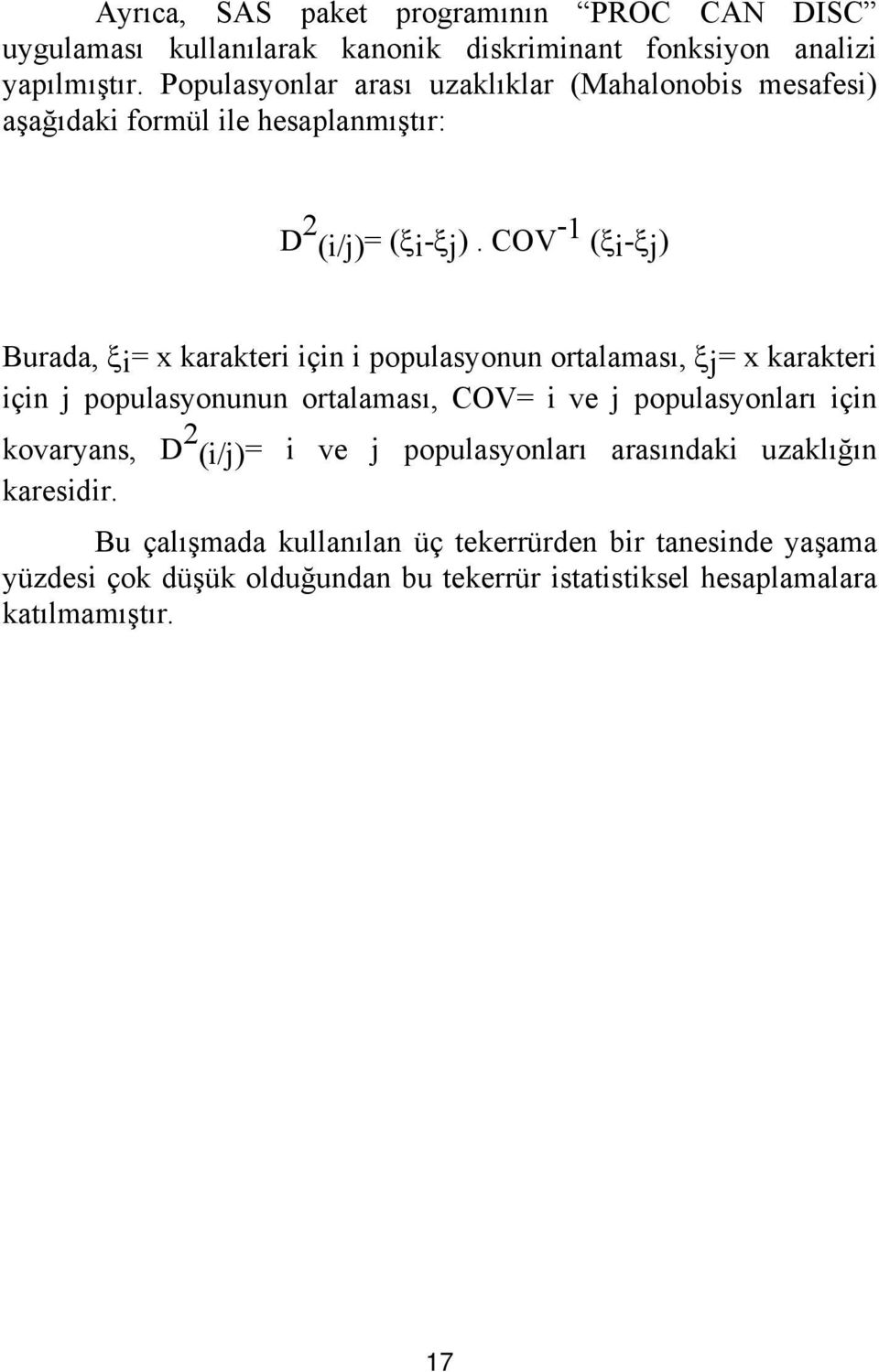 COV - 1 (ξ i-ξj) Burada, ξi= x karakteri için i populasyonun ortalaması, ξj= x karakteri için j populasyonunun ortalaması, COV= i ve j populasyonları