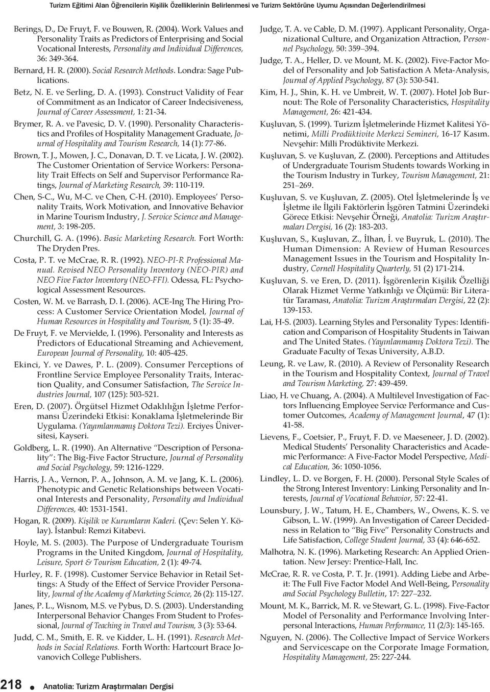 Londra: Sage Publications. Betz, N. E. ve Serling, D. A. (1993). Construct Validity of Fear of Commitment as an Indicator of Career Indecisiveness, Journal of Career Assessment, 1: 21-34. Brymer, R.