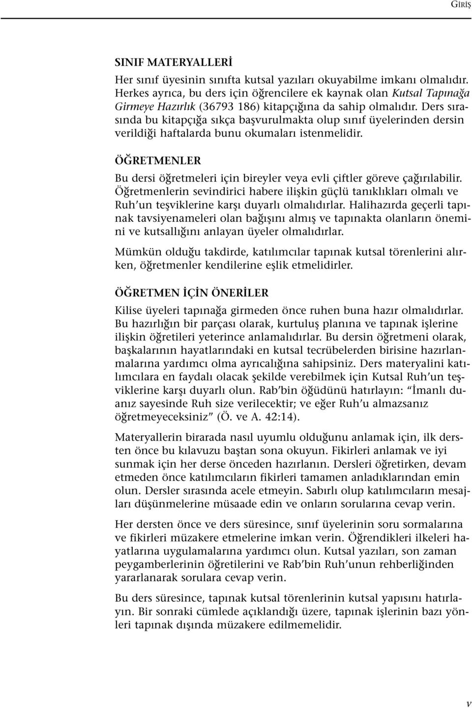 Ders s ras nda bu kitapç a s kça baflvurulmakta olup s n f üyelerinden dersin verildi i haftalarda bunu okumalar istenmelidir.