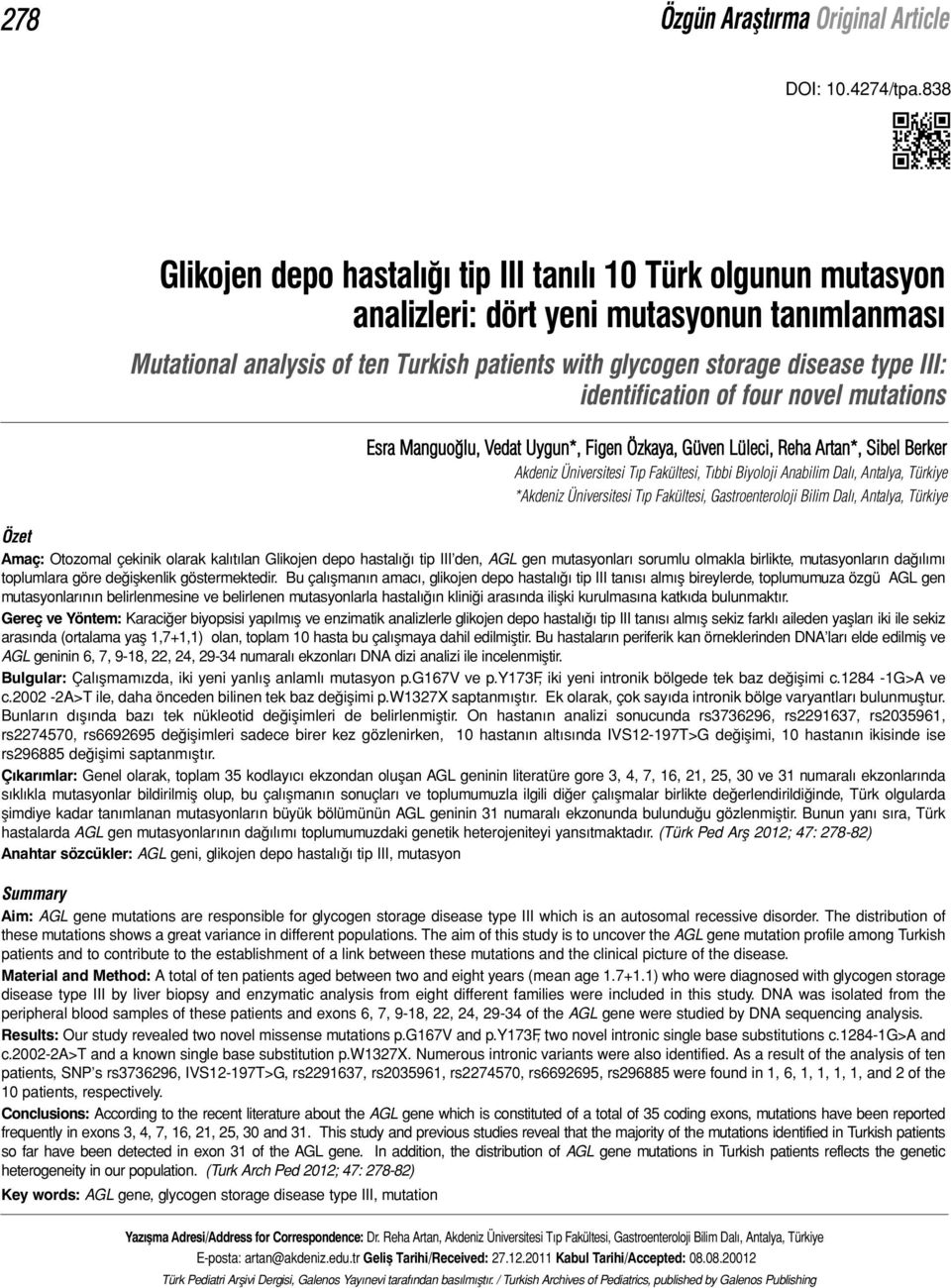 identification of four novel mutations Esra Manguoğlu, Vedat Uygun*, Figen Özkaya, Güven Lüleci, Reha Artan*, Sibel Berker Akdeniz Üniversitesi Tıp Fakültesi, Tıbbi Biyoloji Anabilim Dalı, Antalya,