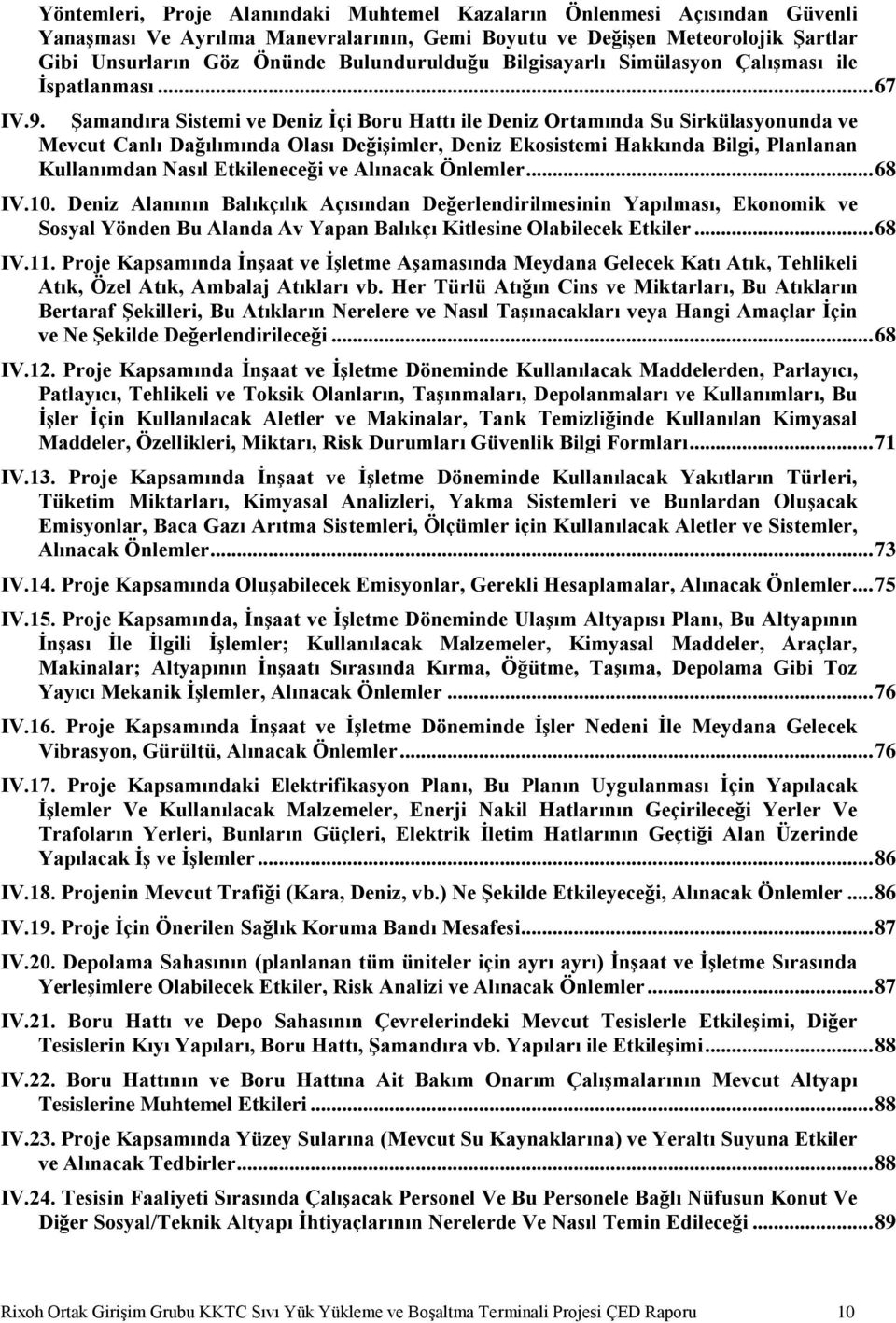 ġamandıra Sistemi ve Deniz Ġçi Boru Hattı ile Deniz Ortamında Su Sirkülasyonunda ve Mevcut Canlı Dağılımında Olası DeğiĢimler, Deniz Ekosistemi Hakkında Bilgi, Planlanan Kullanımdan Nasıl