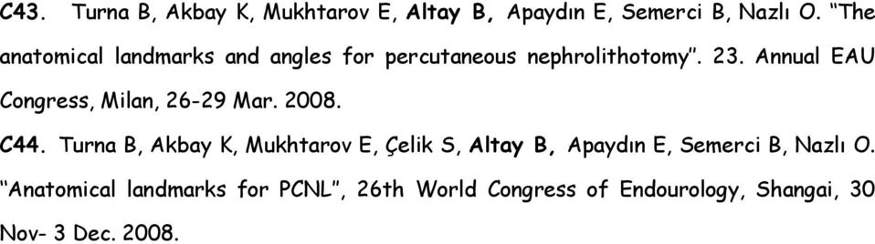 Annual EAU Congress, Milan, 26-29 Mar. 2008. C44.