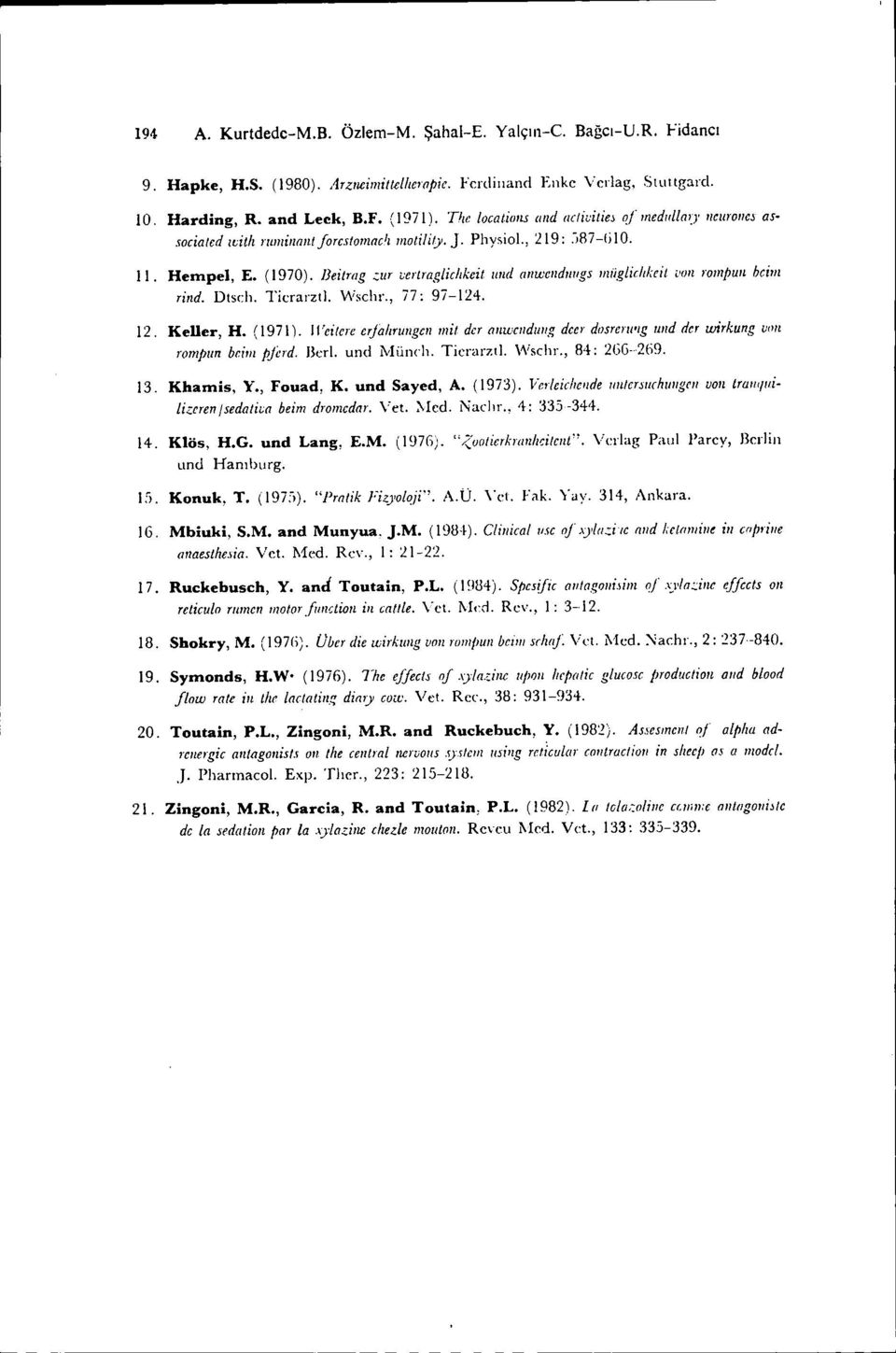 ~lichkcit Iıl1d (liilijeııdıwgs miigliıilkeit "011rompıııı heim riııd. Dısch. Ticrarzl!. Wschr., il: 9i-124. 12. KeDer, H. (1971).