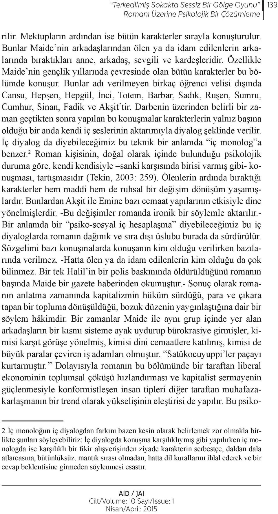 Özellikle Maide nin gençlik yıllarında çevresinde olan bütün karakterler bu bölümde konuşur.