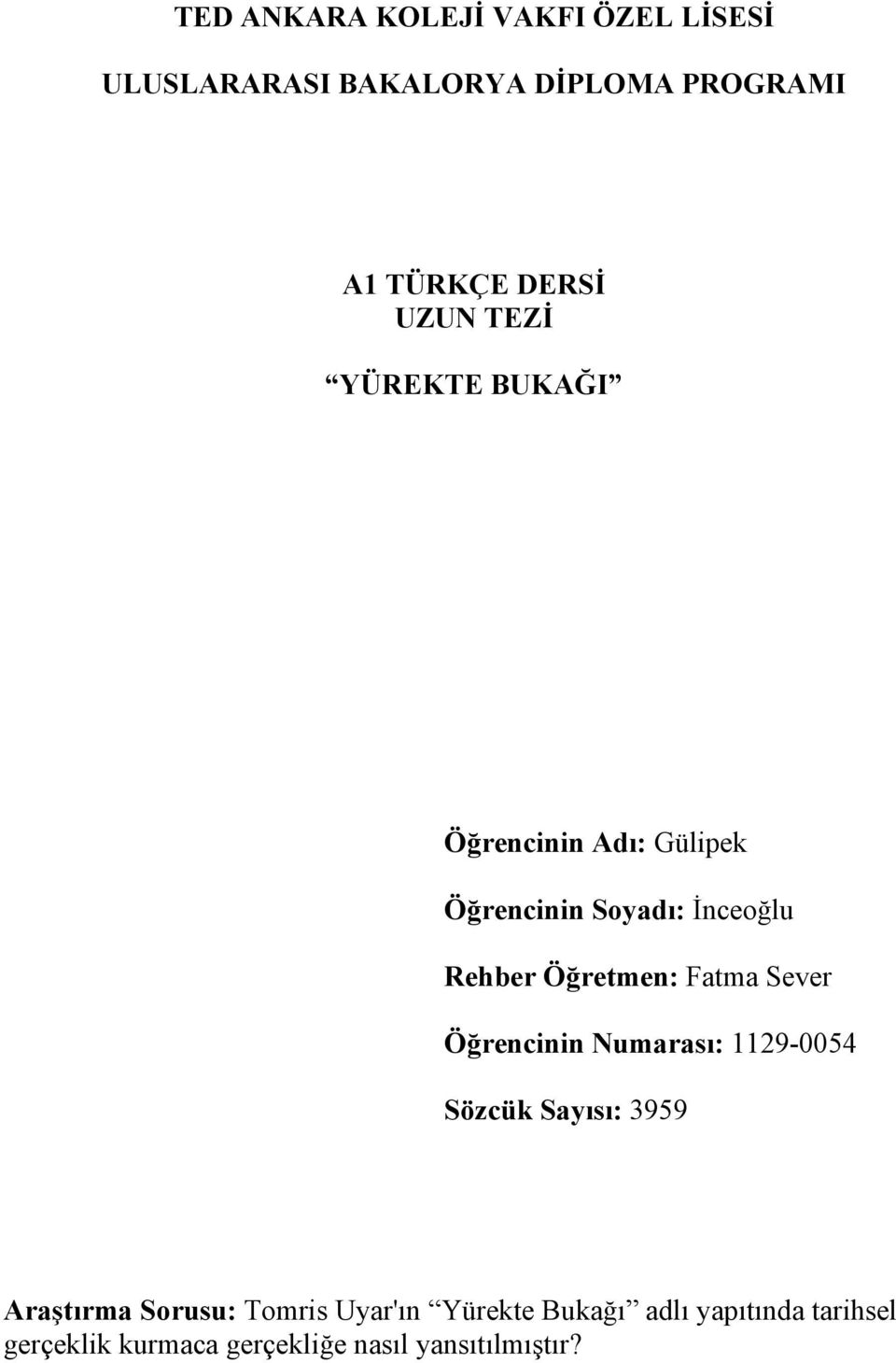 Öğretmen: Fatma Sever Öğrencinin Numarası: Sözcük Sayısı: 3959 Araştırma Sorusu: Tomris