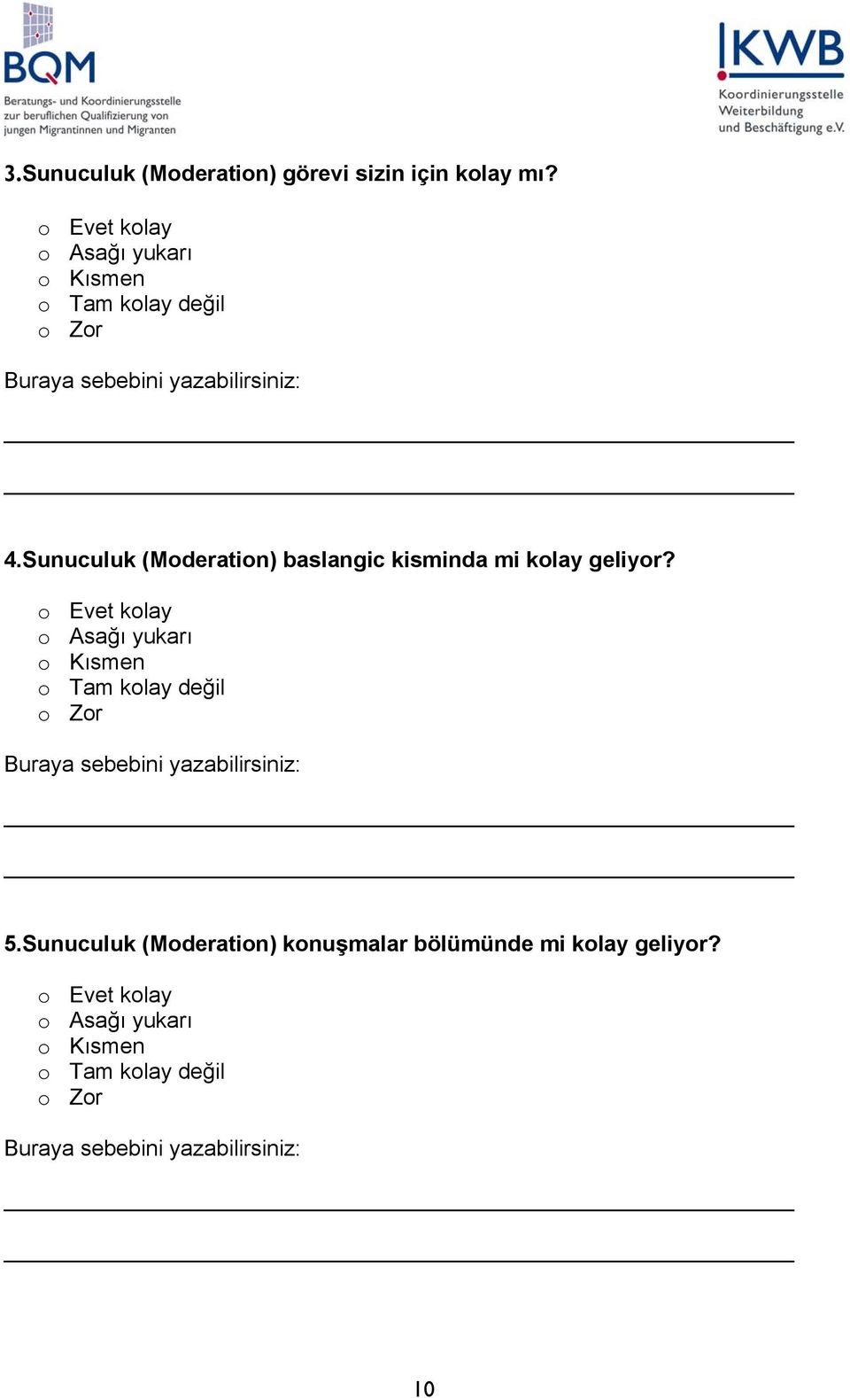 Sunuculuk (Moderation) baslangic kisminda mi kolay geliyor?