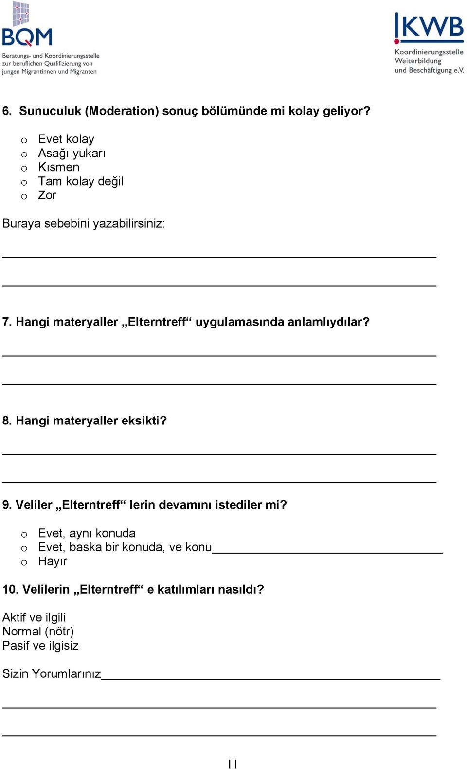 Hangi materyaller Elterntreff uygulamasında anlamlıydılar? 8. Hangi materyaller eksikti? 9.