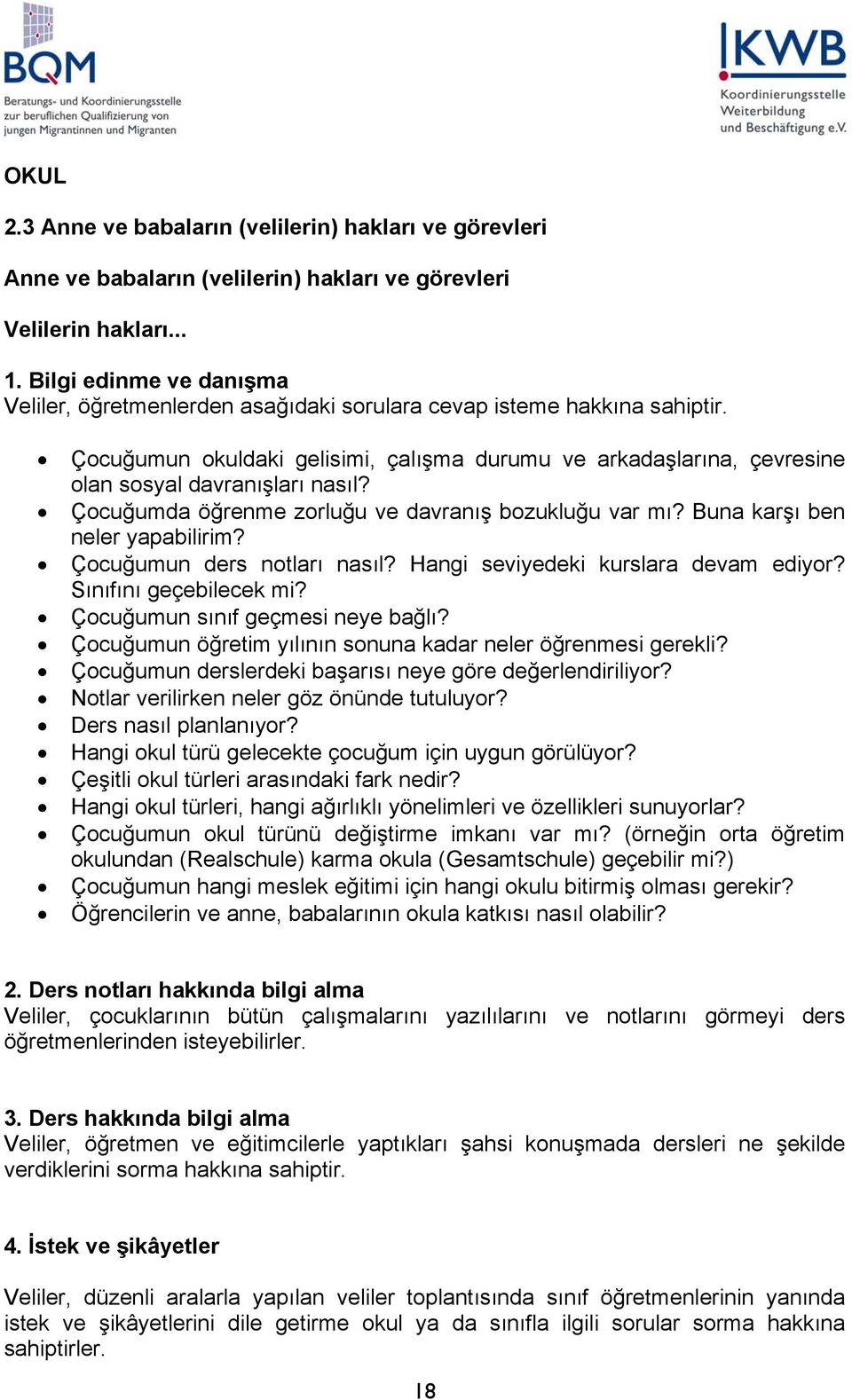 Çocuğumun okuldaki gelisimi, çalışma durumu ve arkadaşlarına, çevresine olan sosyal davranışları nasıl? Çocuğumda öğrenme zorluğu ve davranış bozukluğu var mı? Buna karşı ben neler yapabilirim?