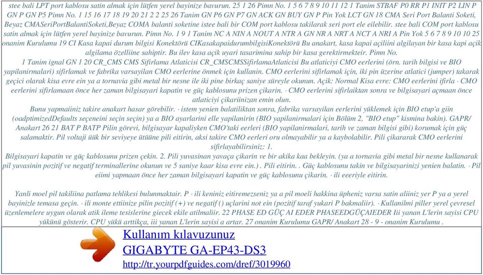 1 15 16 17 18 19 20 21 2 2 25 26 Tanim GN P6 GN P7 GN ACK GN BUY GN P Pin Yok LCT GN 18 CMA Seri Port Balanti Soketi, Beyaz CMASeriPortBalantiSoketi,Beyaz COMA balanti soketine istee bali bir COM