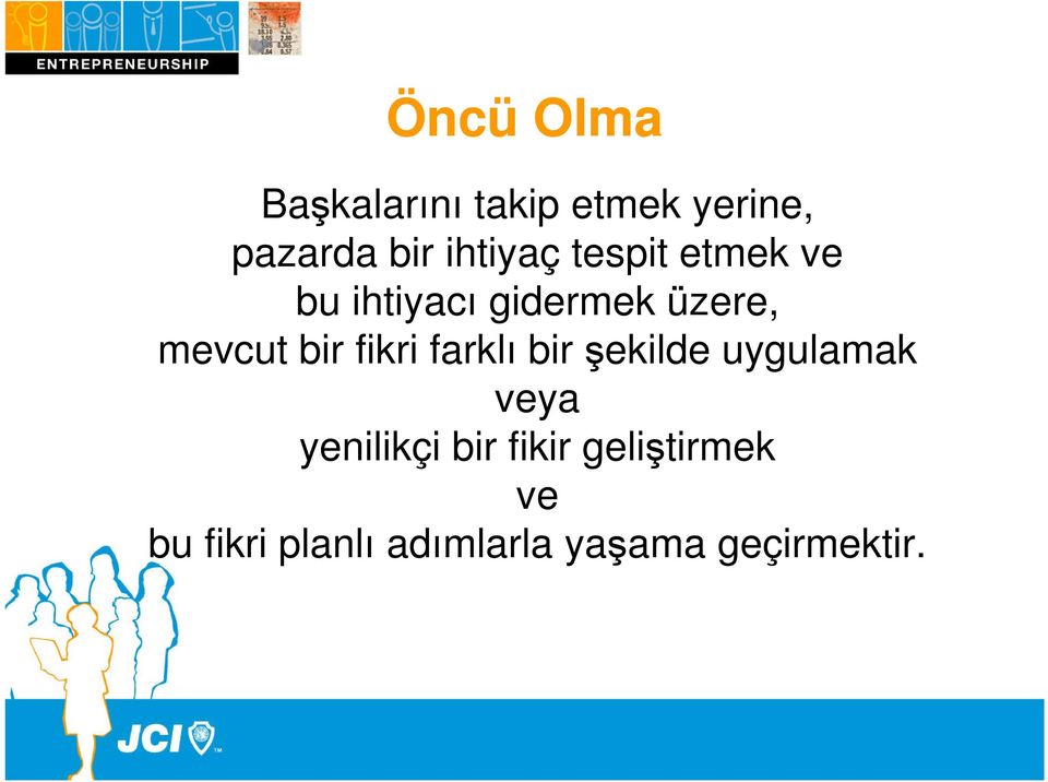 bir fikri farklı bir şekilde uygulamak veya yenilikçi bir