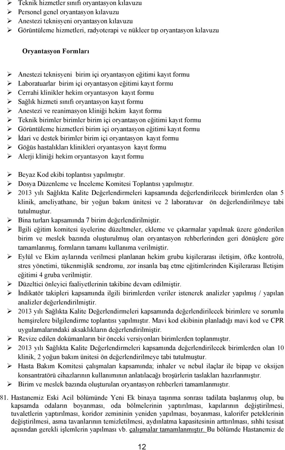 hizmeti sınıfı oryantasyon kayıt formu Anestezi ve reanimasyon kliniği hekim kayıt formu Teknik birimler birimler birim içi oryantasyon eğitimi kayıt formu Görüntüleme hizmetleri birim içi