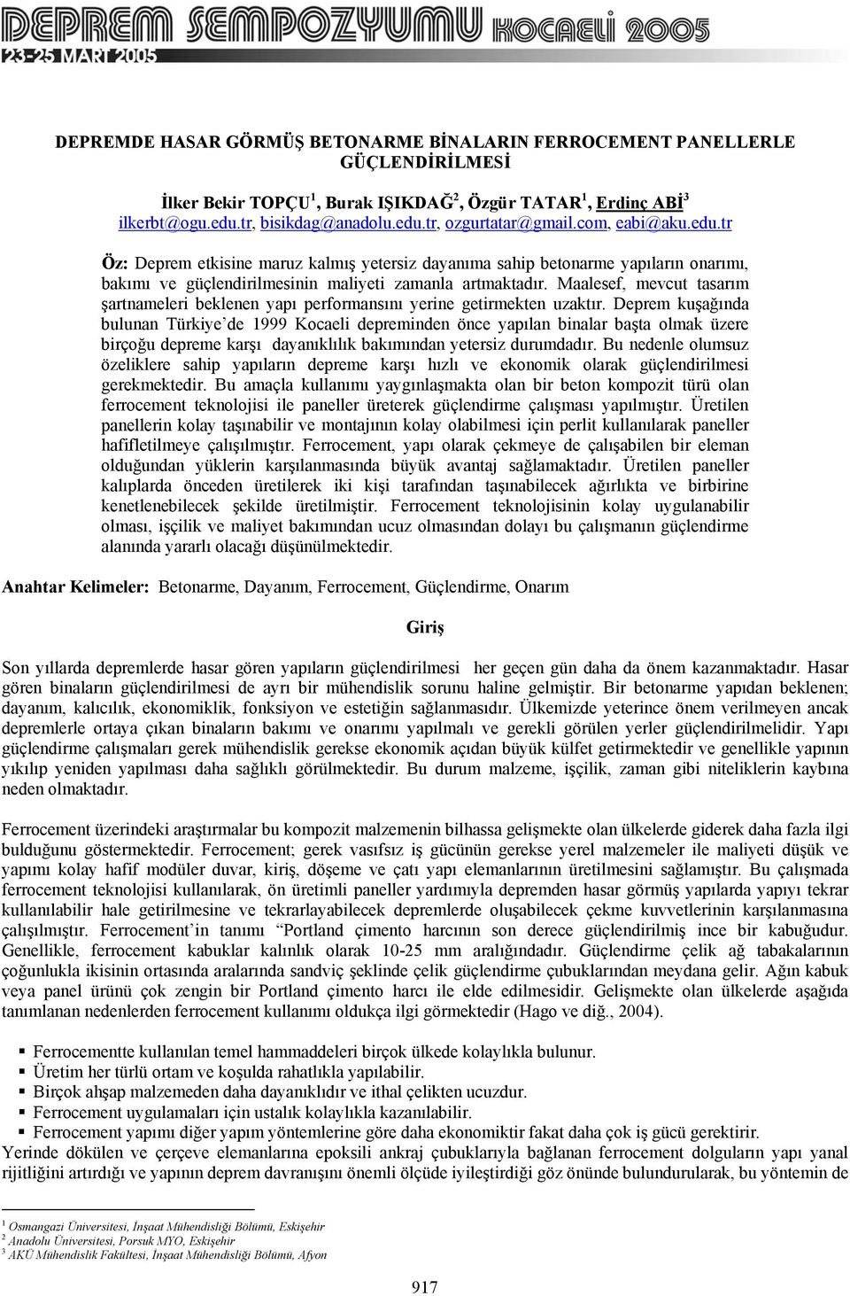 Maalesef, mevcut tasarım şartnameleri beklenen yapı performansını yerine getirmekten uzaktır.