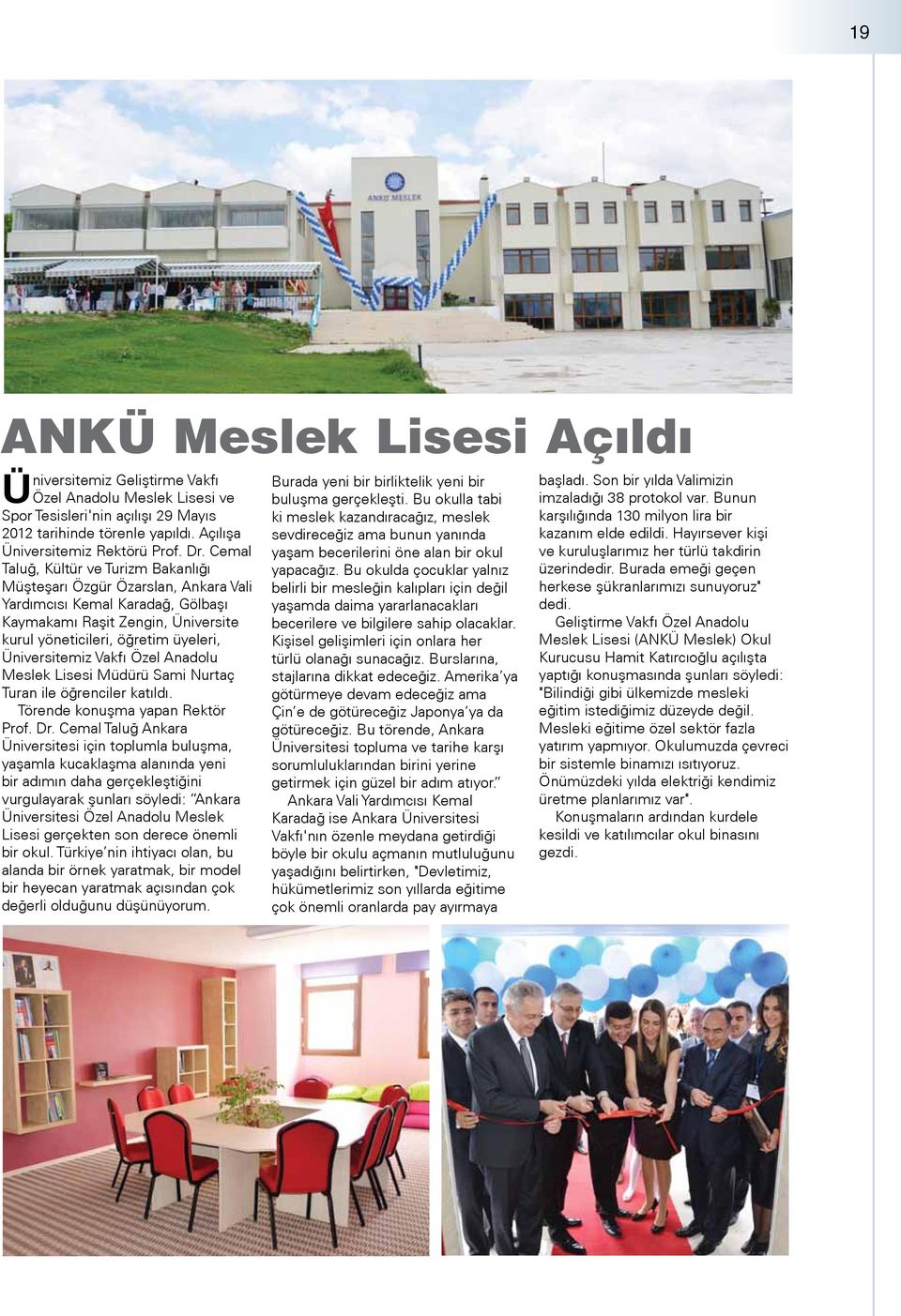 Vakfı Özel Anadolu Meslek Lisesi Müdürü Sami Nurtaç Turan ile öğrenciler katıldı. Törende konuşma yapan Rektör Prof. Dr.