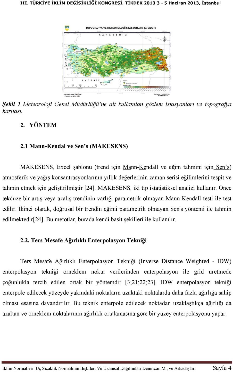 tespit ve tahmin etmek için geliştirilmiştir [24]. MAKESENS, iki tip istatistiksel analizi kullanır.