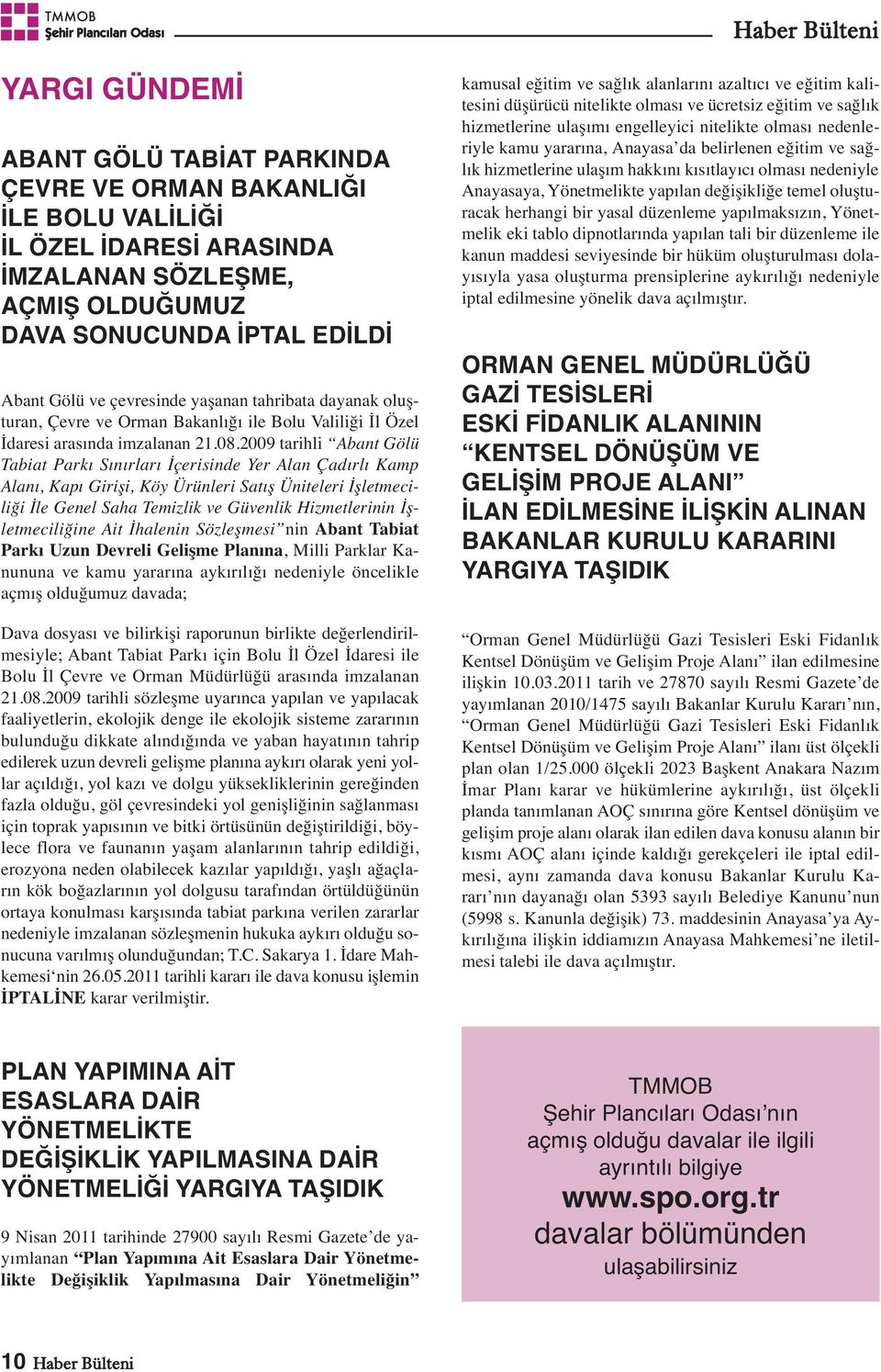 2009 tarihli Abant Gölü Tabiat Parkı Sınırları İçerisinde Yer Alan Çadırlı Kamp Alanı, Kapı Girişi, Köy Ürünleri Satış Üniteleri İşletmeciliği İle Genel Saha Temizlik ve Güvenlik Hizmetlerinin