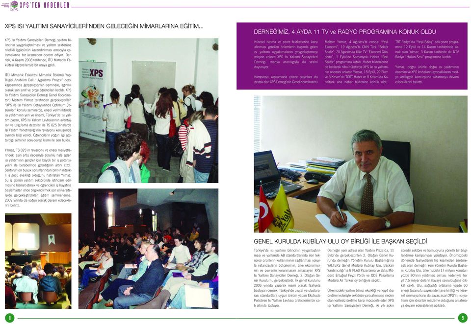 Dernek, 4 Kas m 2008 tarihinde, TÜ Mimarl k Fakültesi ö rencileriyle bir araya geldi.