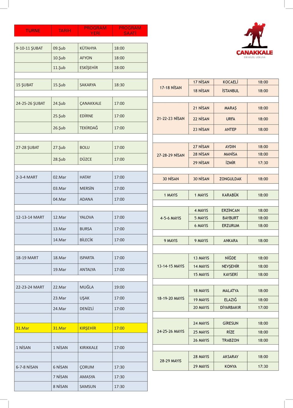 Şub TEKİRDAĞ 17:00 21-22-23 NİSAN 21 NİSAN MARAŞ 18:00 22 NİSAN URFA 18:00 23 NİSAN ANTEP 18:00 27-28 ŞUBAT 27.Şub BOLU 17:00 28.