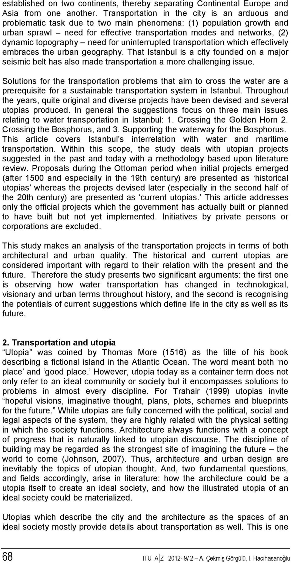 topography need for uninterrupted transportation which effectively embraces the urban geography.