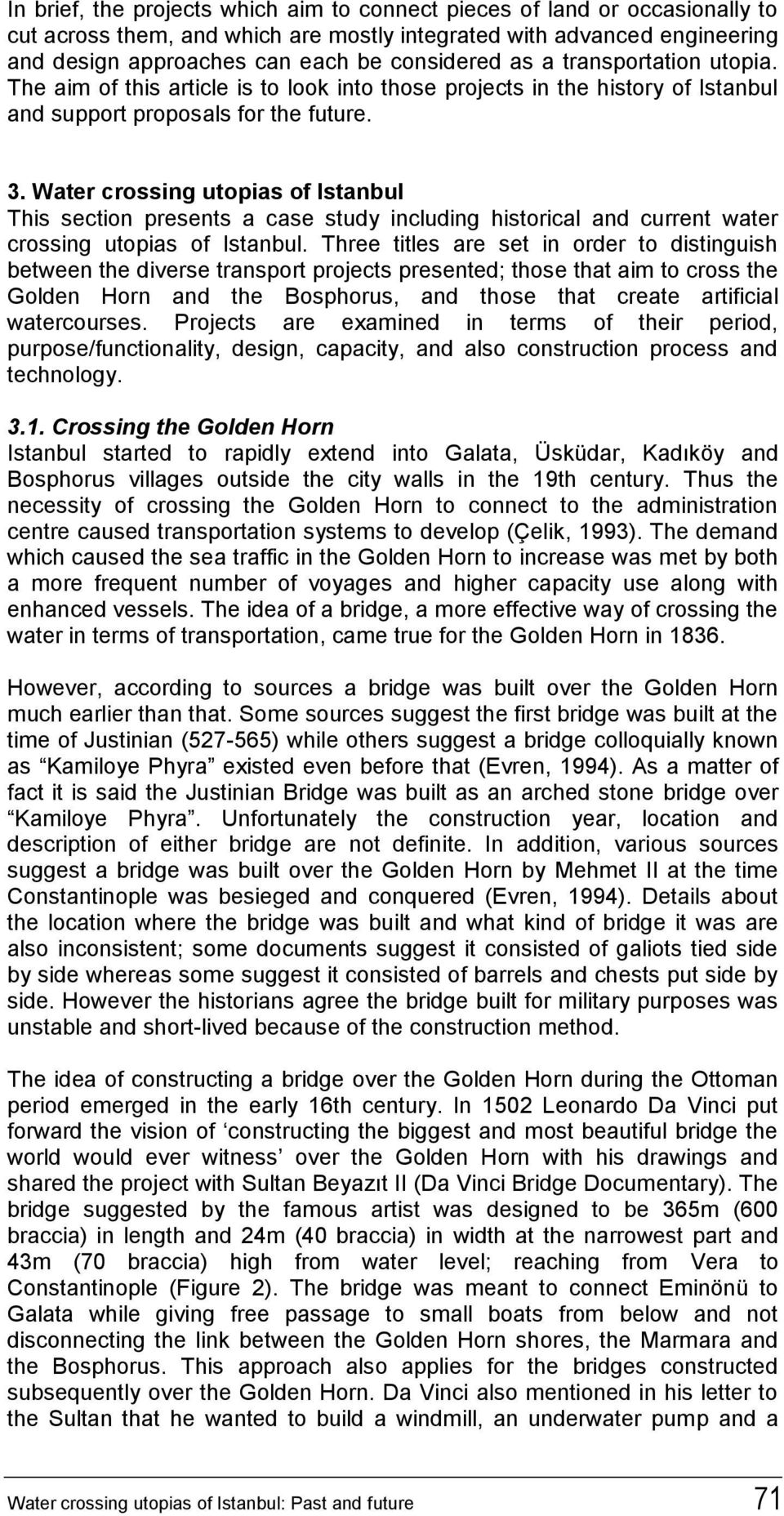 Water crossing utopias of Istanbul This section presents a case study including historical and current water crossing utopias of Istanbul.