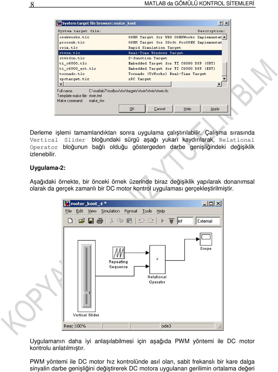 Uygulama-2: Aşağıdaki örnekte, bir önceki örnek üzerinde biraz değişiklik yapılarak donanımsal olarak da gerçek zamanlı bir DC motor kontrol uygulaması gerçekleştirilmiştir.